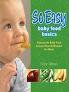 So Easy Baby Food Basics (eBook): Homemade Baby Food in Less Than 30 minutes per week
